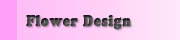 Flower Design／フラワーデザイン